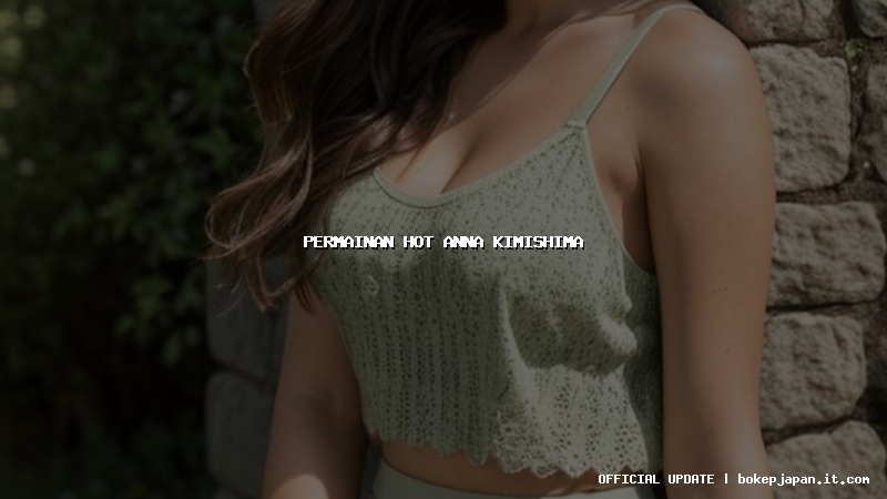 permainan hot anna kimishima permainan hot anna kimishima