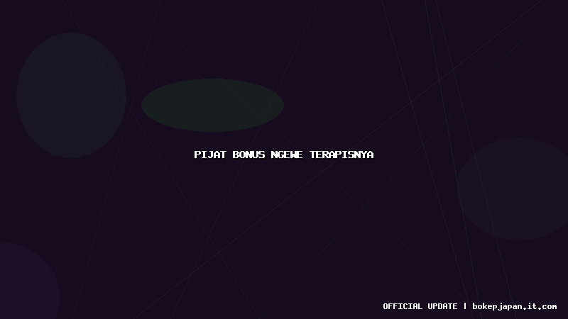 pijat bonus ngewe terapisnya pijat bonus ngewe terapisnya
