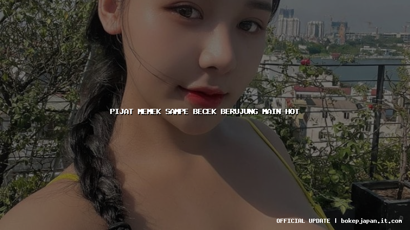 pijat memek sampe becek berujung main hot