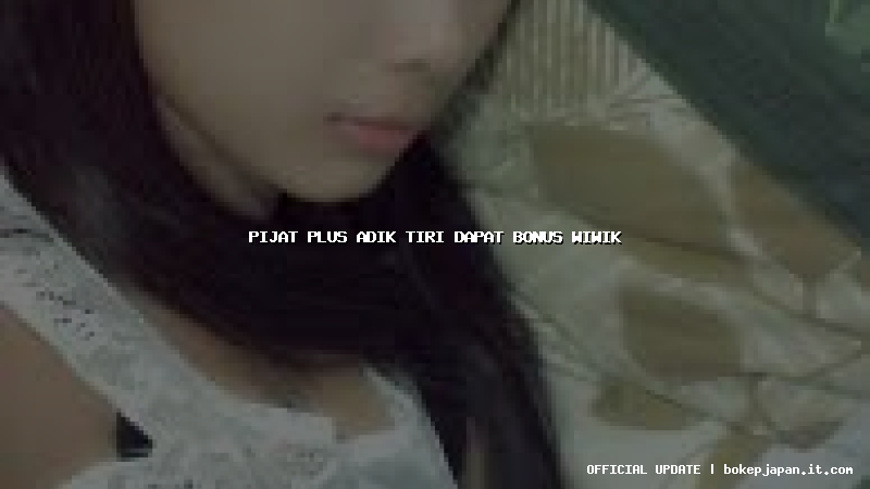pijat plus adik tiri dapat bonus wiwik