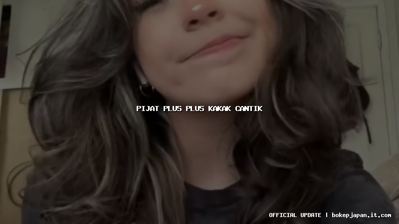 pijat plus plus kakak cantik pijat plus plus kakak cantik