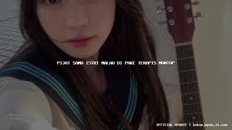 pijat sama istri malah di pake terapis mantap