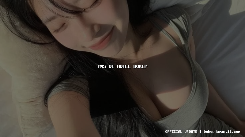 pns di hotel bokep pns di hotel bokep