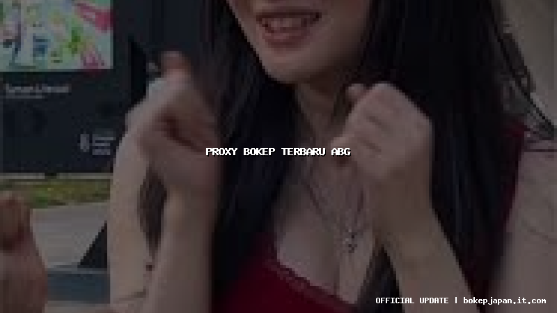 proxy bokep terbaru abg