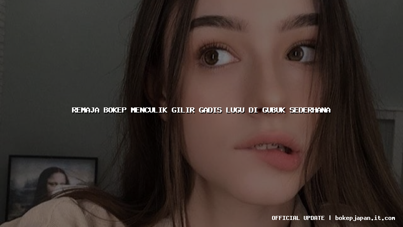 remaja bokep menculik gilir gadis lugu di gubuk sederhana