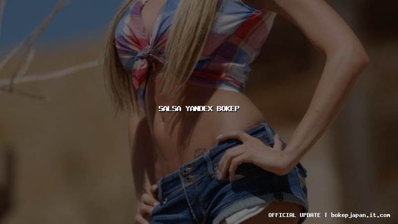 salsa yandex bokep salsa yandex bokep