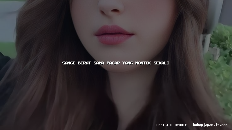 sange berat sama pacar yang montok sekali