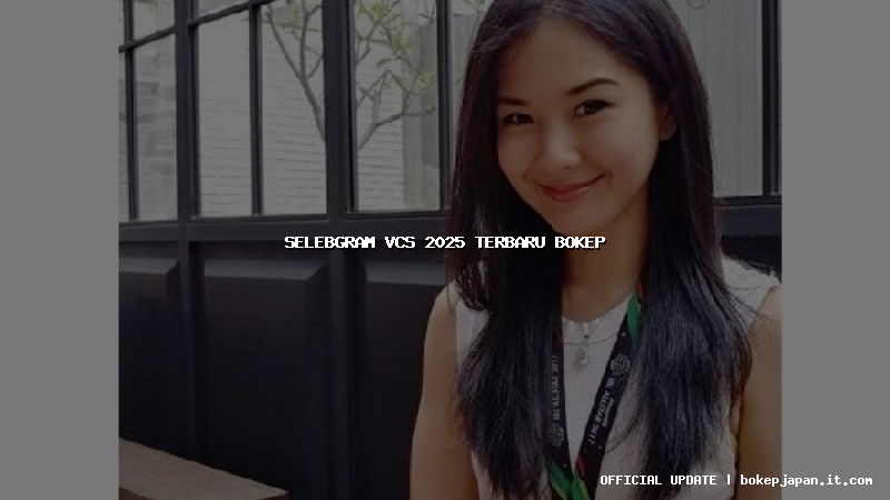 selebgram vcs 2025 terbaru bokep