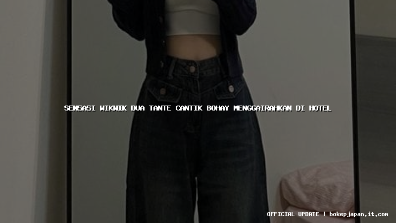 sensasi wikwik dua tante cantik bohay menggairahkan di hotel