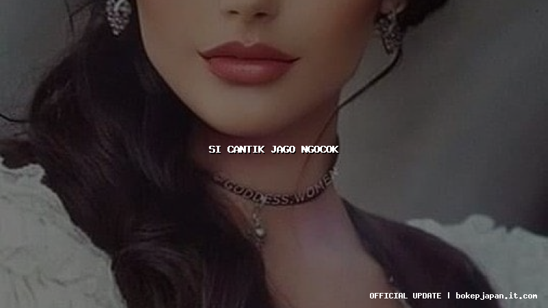 si cantik jago ngocok si cantik jago ngocok