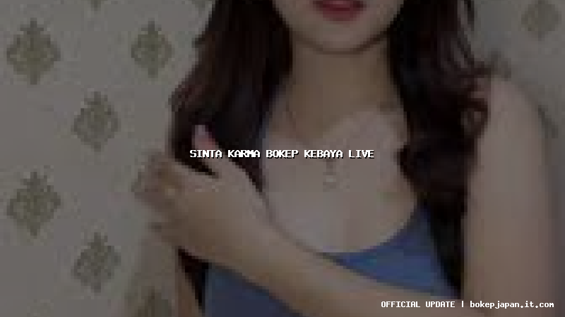 sinta karma bokep kebaya live sinta karma bokep kebaya live