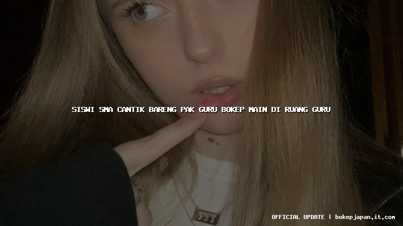 siswi sma cantik bareng pak guru bokep main di ruang guru