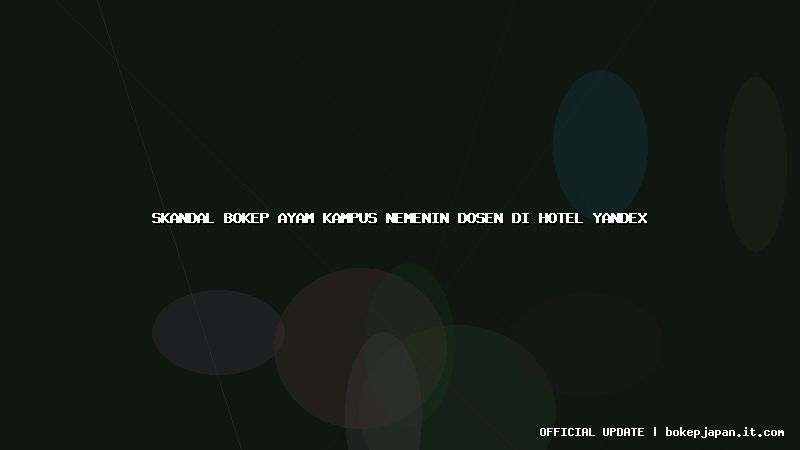 skandal bokep ayam kampus nemenin dosen di hotel yandex