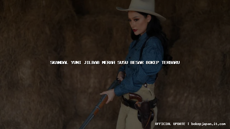 skandal yuni jilbab merah susu besar bokep terbaru