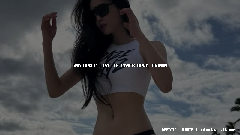 sma bokep live ig pamer body idaman