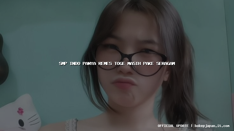 smp indo panya remes toge masih pake seragam