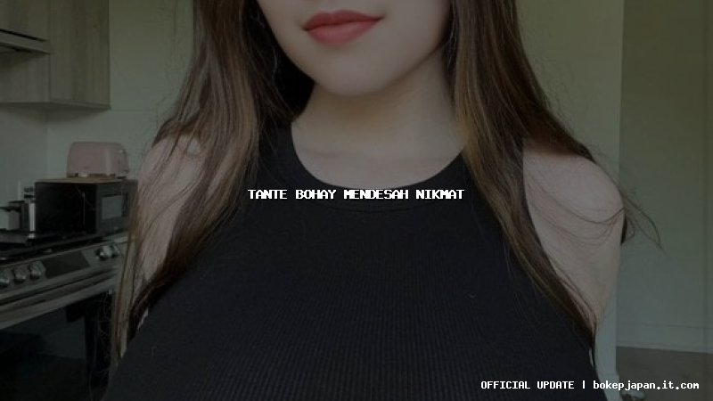 tante bohay mendesah nikmat