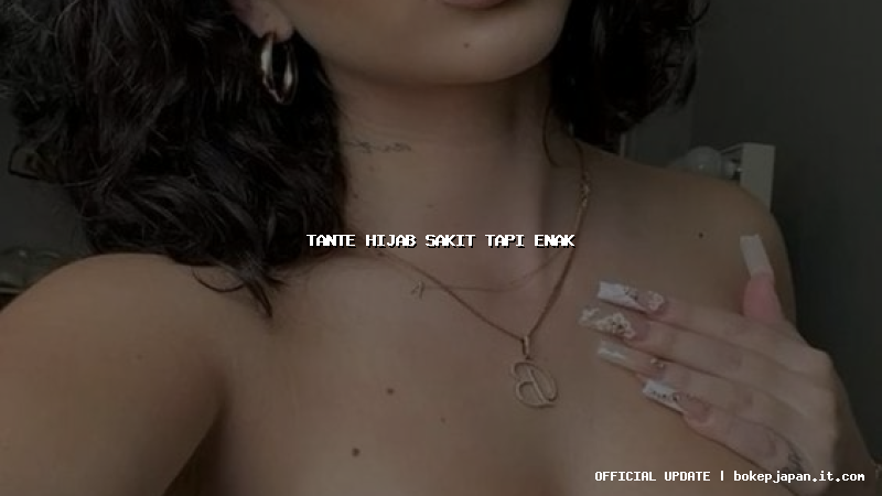 tante hijab sakit tapi enak