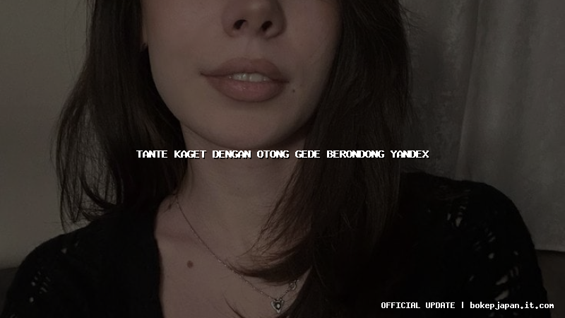 tante kaget dengan otong gede berondong yandex