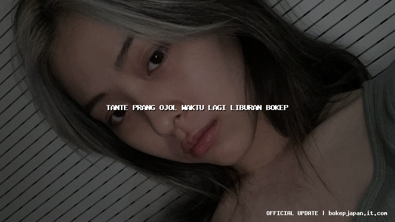 tante prang ojol waktu lagi liburan bokep tante prang ojol waktu lagi liburan bokep