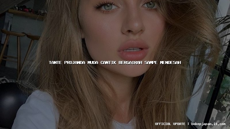 tante projanda muda cantik bergairah sampe mendesah tante projanda muda cantik bergairah sampe mendesah