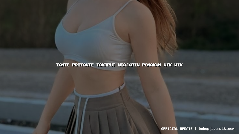 tante protante tokbrut ngajarin ponakan wik wik