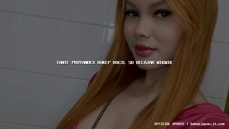 tante proyandex bokep bocil sd belajar wikwik tante proyandex bokep bocil sd belajar wikwik