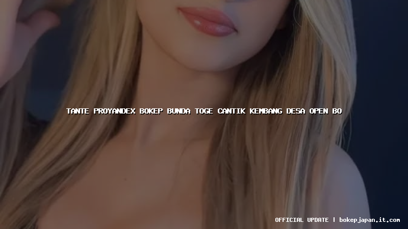 tante proyandex bokep bunda toge cantik kembang desa open bo