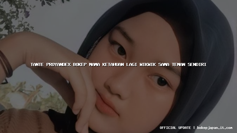 tante proyandex bokep mama ketahuan lagi wikwik sama teman sendiri