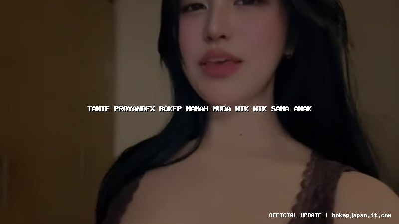 tante proyandex bokep mamah muda wik wik sama anak
