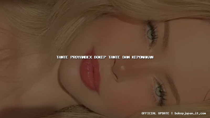 tante proyandex bokep tante dan keponakan tante proyandex bokep tante dan keponakan