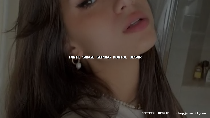 tante sange sepong kontol besar