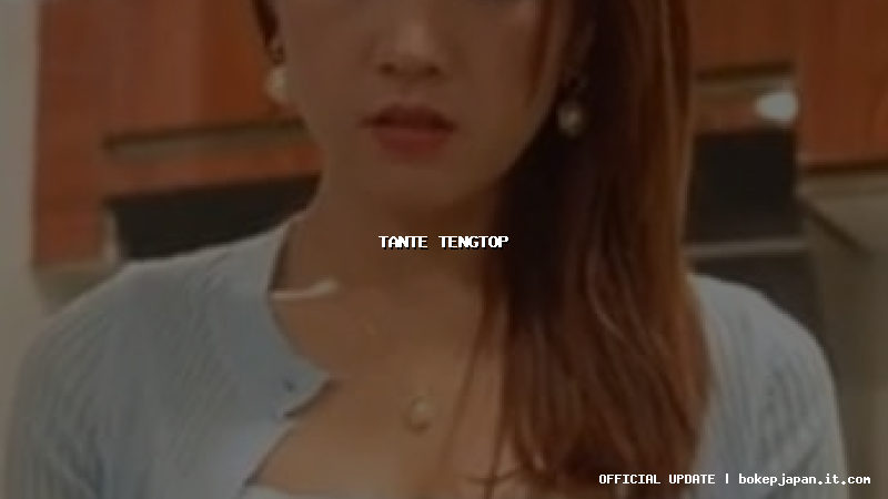 tante tengtop tante tengtop