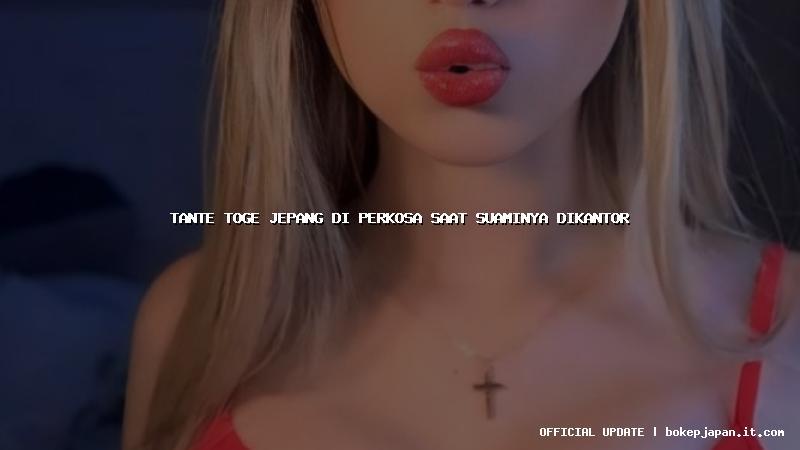 tante toge jepang di perkosa saat suaminya dikantor