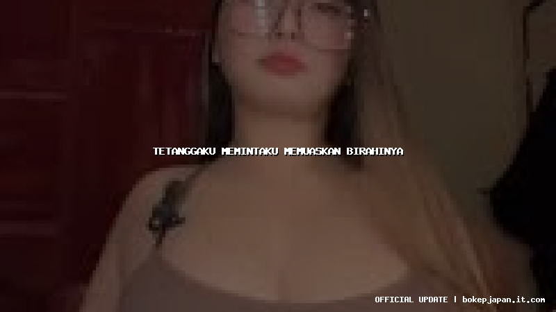 tetanggaku memintaku memuaskan birahinya