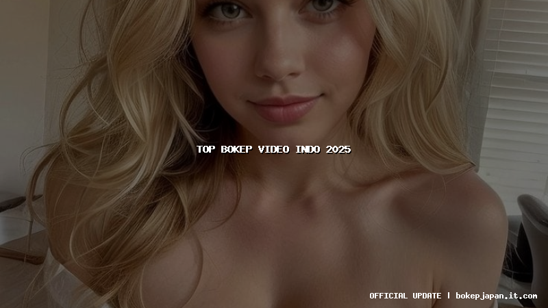 top bokep video indo 2025 top bokep video indo 2025