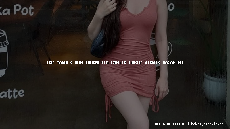 top yandex abg indonesia cantik bokep wikwik masakini