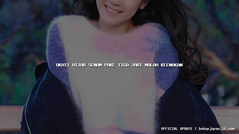 ukhti hijab senam pake tiga jari malah keenakan