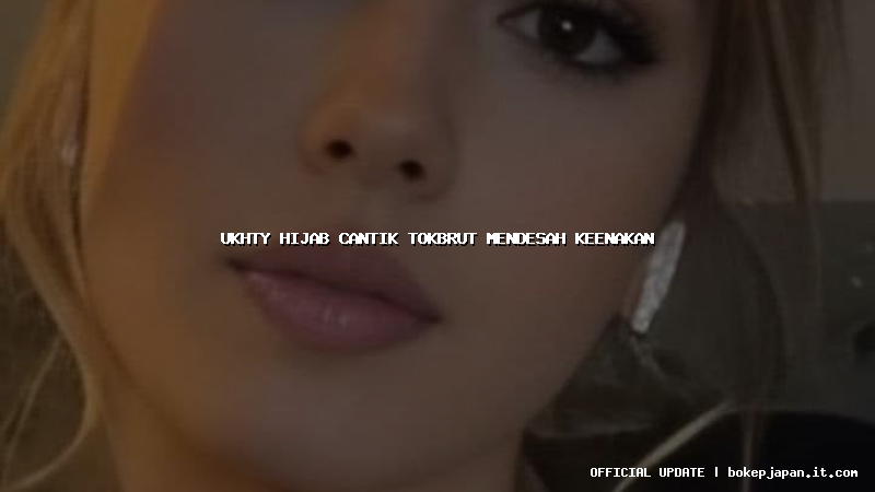 ukhty hijab cantik tokbrut mendesah keenakan ukhty hijab cantik tokbrut mendesah keenakan