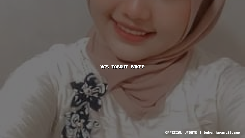 vcs tobrut bokep