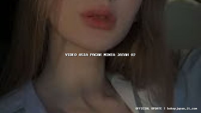 video asia pacar minta jatah 02