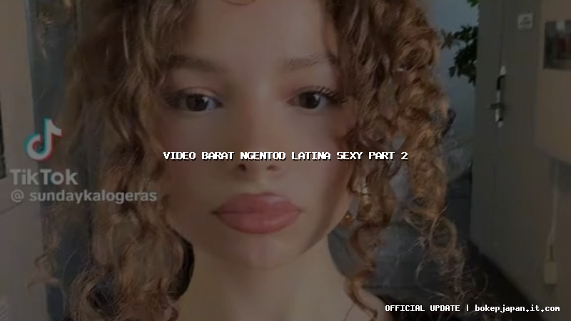video barat ngentod latina sexy part 2 video barat ngentod latina sexy part 2