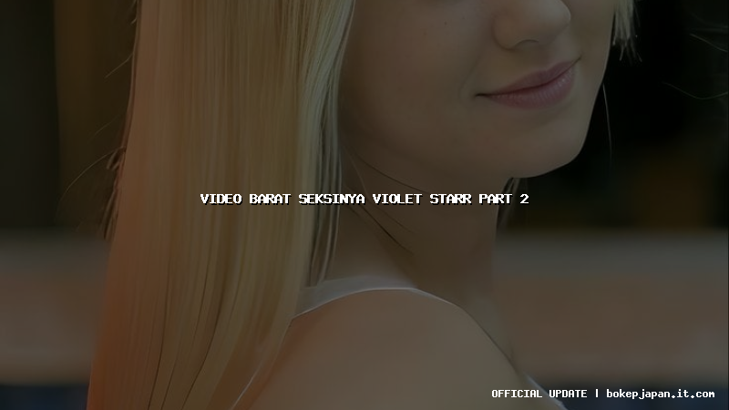video barat seksinya violet starr part 2
