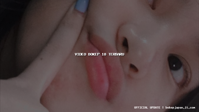 video bokep 18 terbaru video bokep 18 terbaru
