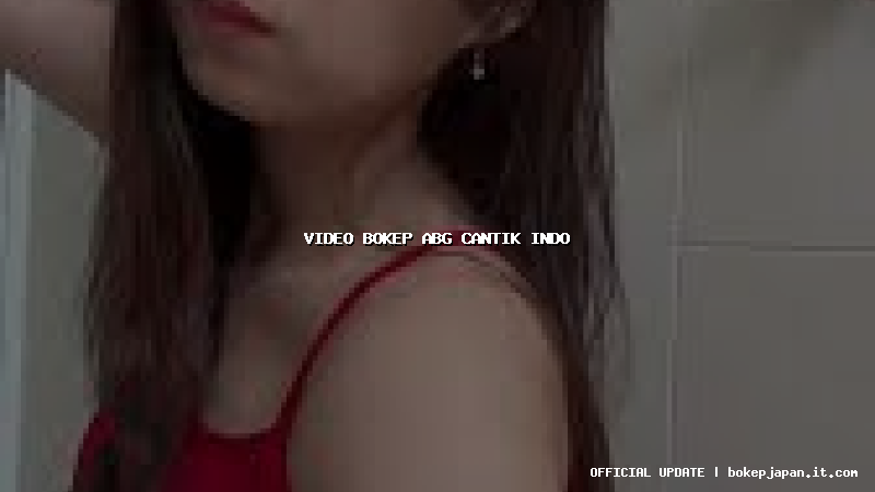 video bokep abg cantik indo