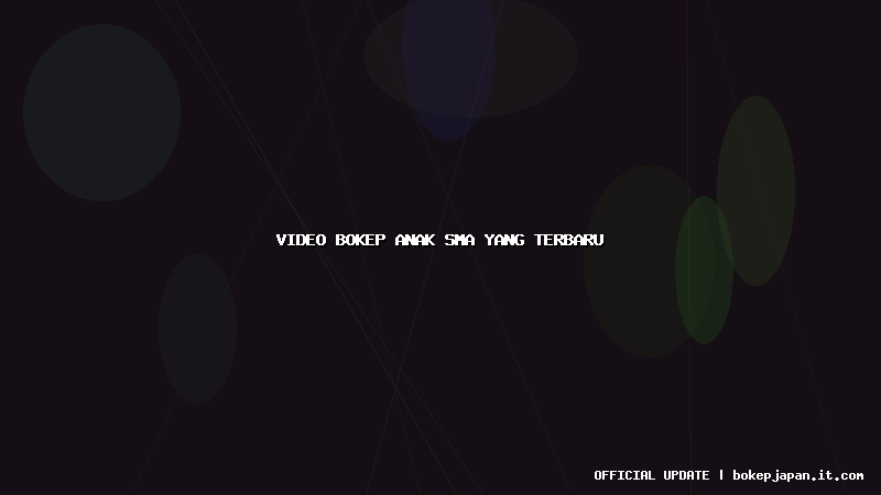 video bokep anak sma yang terbaru