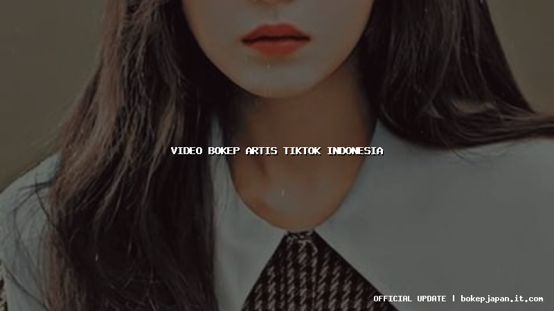 video bokep artis tiktok indonesia