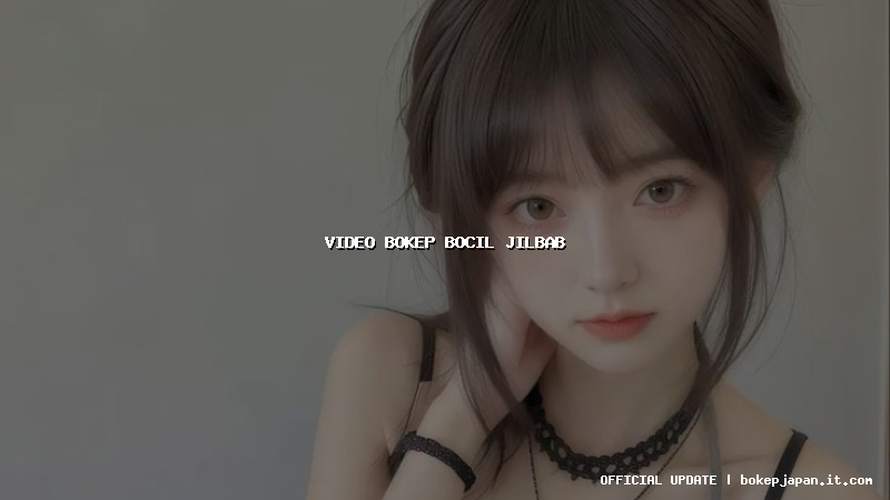 video bokep bocil jilbab