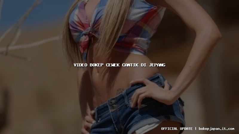 video bokep cewek cantik di jepang video bokep cewek cantik di jepang