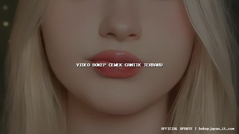 video bokep cewek cantik terbaru